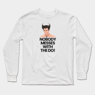 Nobody Messes with the Do! Long Sleeve T-Shirt